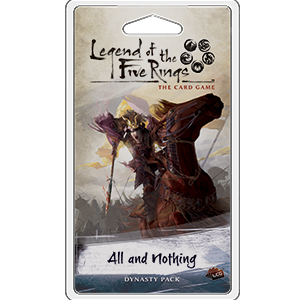 L5R LCG: All and Nothing Legend of the Five Rings