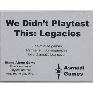 We Didn't Playtest This: Legacies